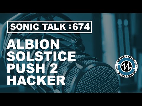 Sonic Talk 674 Albion Solstice, Push 2 Hacker