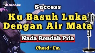 Download lagu KU BASUH LUKA DENGAN AIR MATA - SUCCESS [KARAOKE MALAYSIA] NADA RENDAH PRIA mp3
