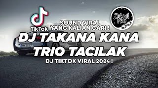 Download lagu DJ TAKANA KANA - TRIO TACILAK TIKTOK VIRAL 2024 FULL BASS ! Jibril Pro Version mp3