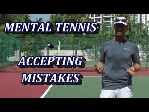 Mental Tennis Talk Part 1 - Accepting Mistakes