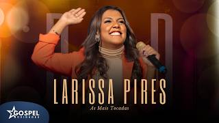 Larissa Pires | As Mais Tocadas [Vol.4]