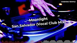 Moonlight - San Salvador (Vocal Club Mix) ᴴᴰ