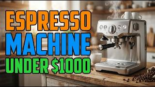 TOP 5 Best Espresso Machine For Home Or Coffee Shop Under $1000 2026