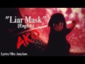 【AKO】Liar Mask ENGLISH (Akame ga Kill! OP 2) 【歌っ ...