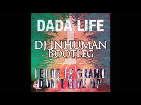 Dada Life VS Fedde le Grand - Don't give up to rage (DJ 1NHUMANBootleg)