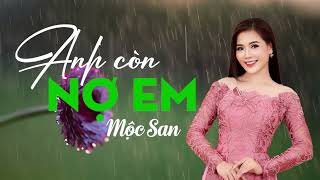 Anh Còn Nợ Em (Anh Bằng) - Mộc San || Nhạc Trữ Tình Bất Hủ || MV Lyrics