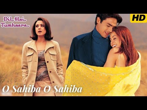 O Sahiba O Sahiba Full Video - Dil Hai Tumhara | Preity Zinta, Arjun Rampal | Sonu Nigam | Hit Songs