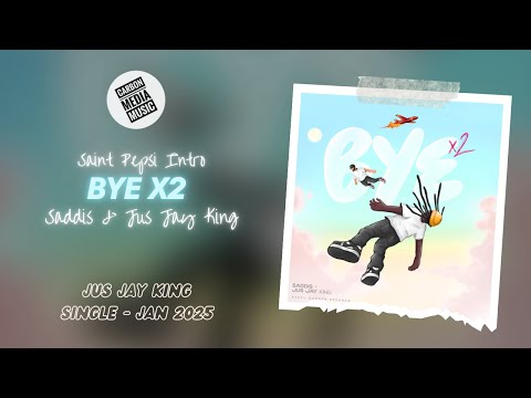 Saddis & Jus-Jay King - Bye X2 (Saint Pepsi Intro)