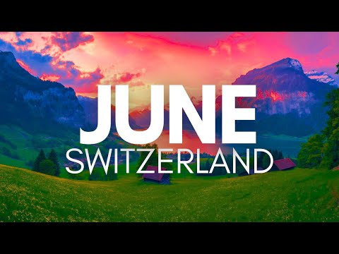 Best Places To Visit In Switzerland In June - Travel Video