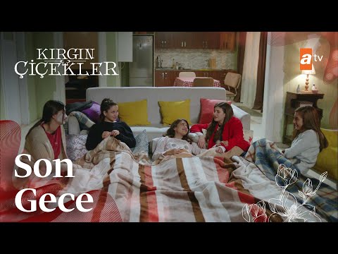 Kızlar son kez birlikte uyuyor🙁- Kırgın Çiçekler 112. Bölüm