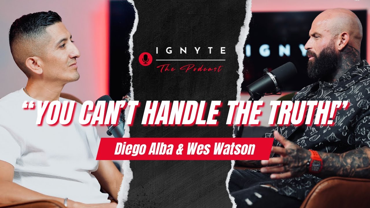Diego Alba & Wes Watson | IGNYTE Podcast | Episode 2
