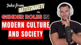 Jake from Rattlesnake TV on Gender Roles in Modern Culture and Society