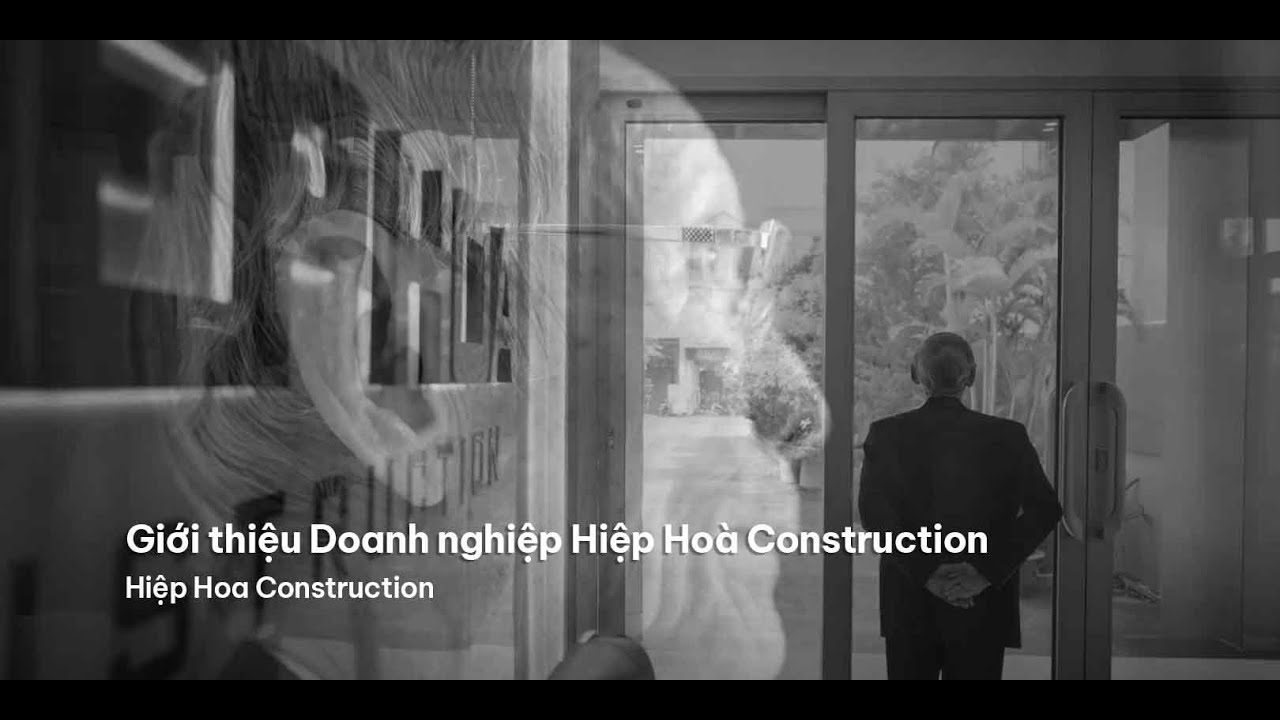 Phim Giới thiệu Doanh nghiệp Hiệp Hoà Construction