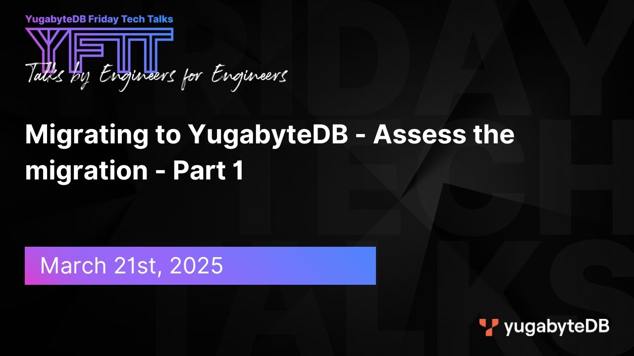 Episode 141: Migrating to YugabyteDB - Assess the migration - Part 1