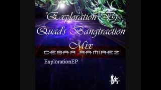 Cesar Ramirez Exploration Dj Quad Bangtraction mix