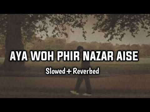 Aya Woh Phir Nazar Aise [Slowed+Reverbed] - Mohit Chauhan