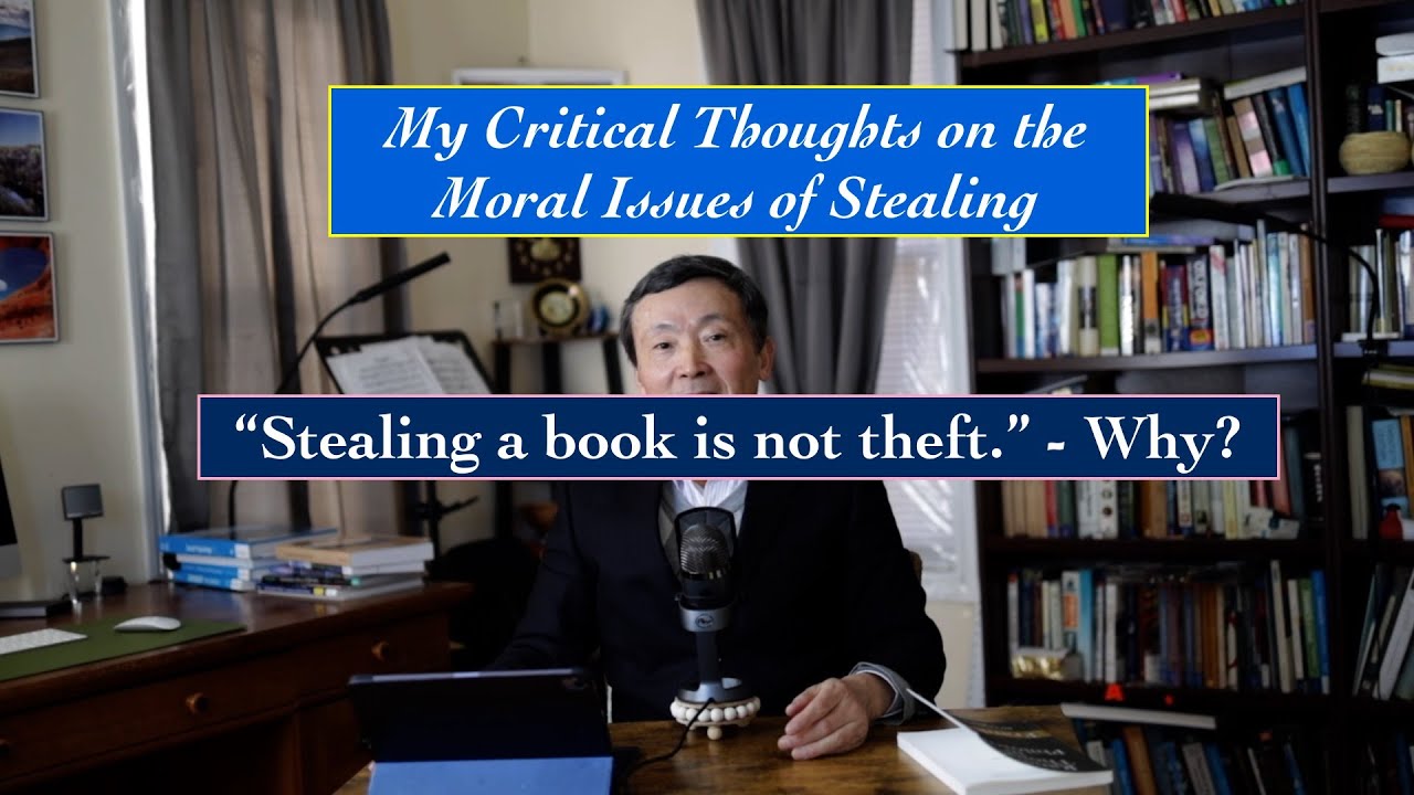 My Critical Thinking on the Moral Issues of Stealing - (Is Stealing A Book Not Theft?)