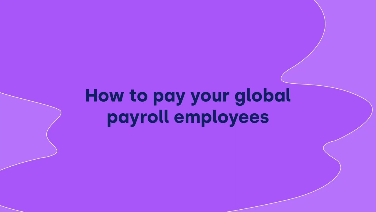 thumbnail for How to pay your global payroll employees
