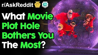 What Movie Plot Hole Bothers You The Most | Reddit Stories