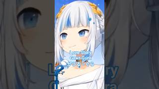 Love Story#GawrGura#LoveStory#がうるぐら #hololiveenglish #vtuber #ホロライブ