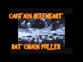 CAPTAIN BEEFHEART    BAT CHAIN PULLER