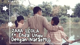 Zara Leola ft  Enda ungu Dengan nafasMU