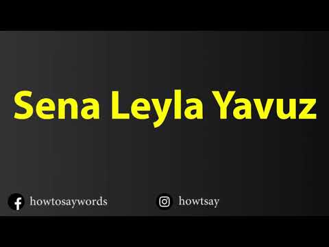 How To Pronounce Sena Leyla Yavuz