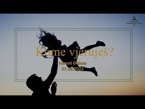 Pastor Nenad Đidara - Kome vjeruješ? - Subota 27.08.2022