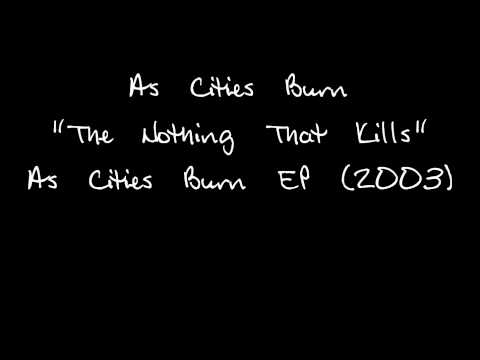 As Cities Burn - The Nothing That Kills