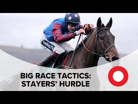 Cheltenham 2019: Big Race Tactics - The Stayers' Hurdle