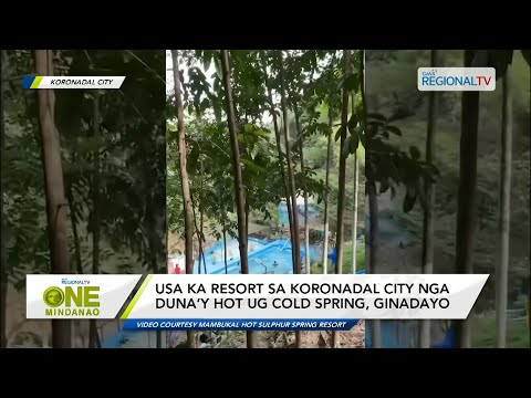 One Mindanao: Usa ka resort sa Koronadal City nga duna’y hot ug cold spring, ginadayo