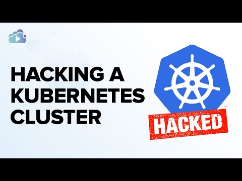 Hacking a Kubernetes Cluster: A Practical Example!