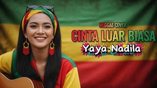 Download lagu CINTA LUAR BIASA - YAYA NADILA ‼️ REGGAE COVER BY BLEGA MUSIC AI  mp3