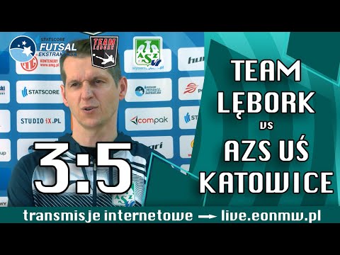 Statscore Futsal Ekstraklasa Team Lębork - AZS UŚ Katowice 3:5 wywiady