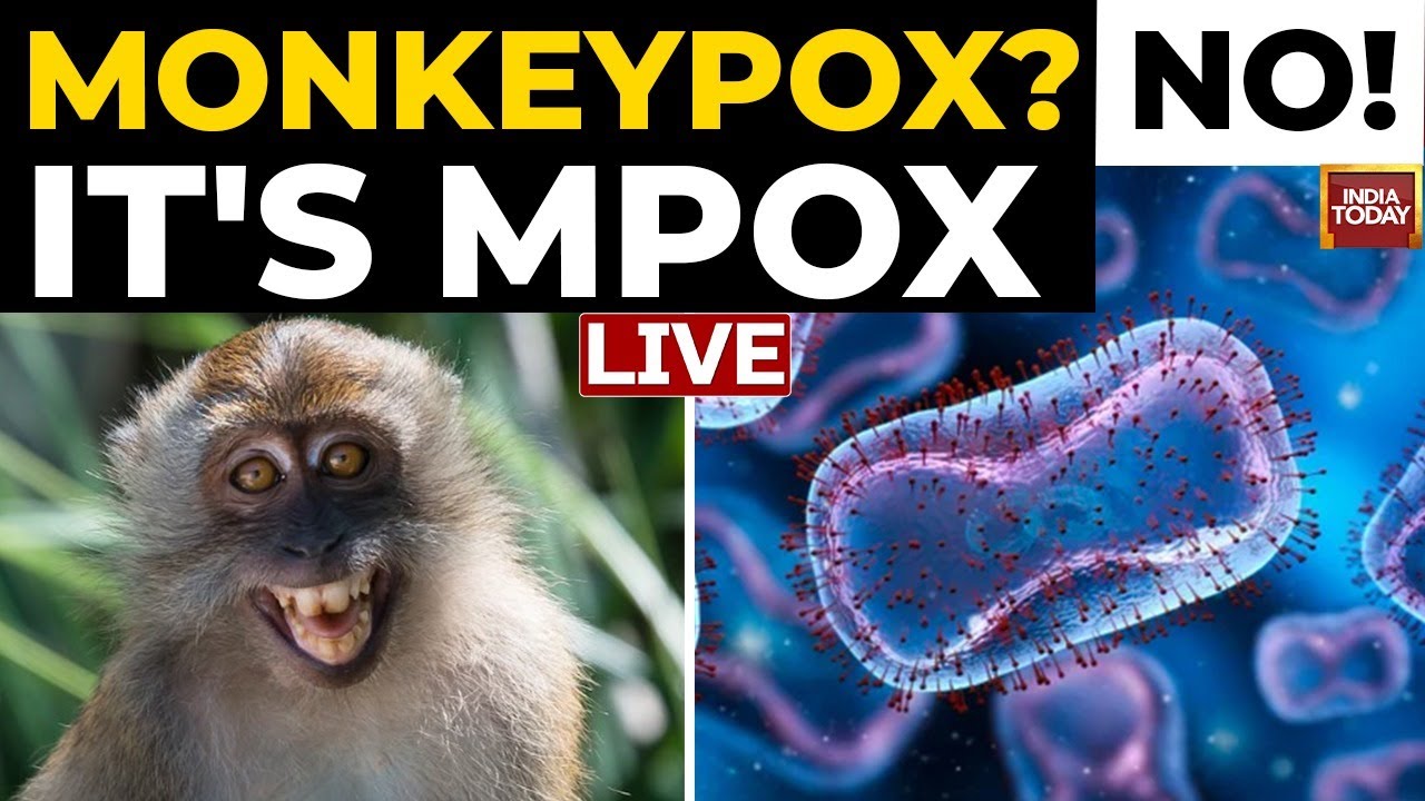 LIVE | Why WHO Renamed Monkeypox To Mpox: The Fight Against Stigma | Mpox LIVE Updates | India Today