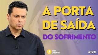 A PORTA DE SAÍDA DO SOFRIMENTO | #1231