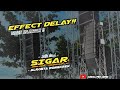EFFECT DELAY SIGAR FT SELLA DEWI ALROSTA DONGKREK