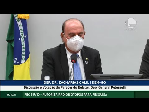 PEC 517/10 - Autoriza Radioisótopos - Votação do parecer do dep. General Peternelli – 24/11/21