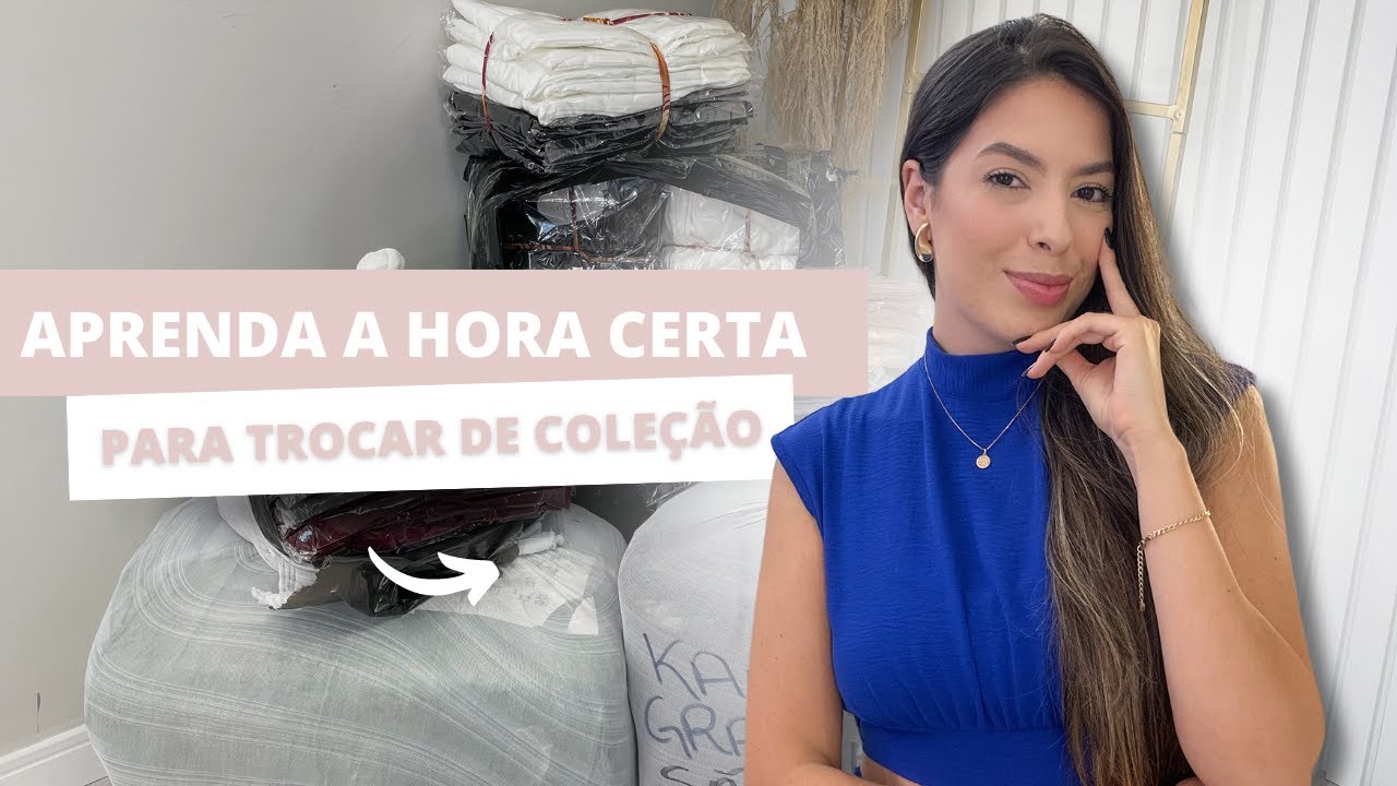 TROCA DE COLEÇÃO - APRENDA QUAL O MOMENTO CERTO