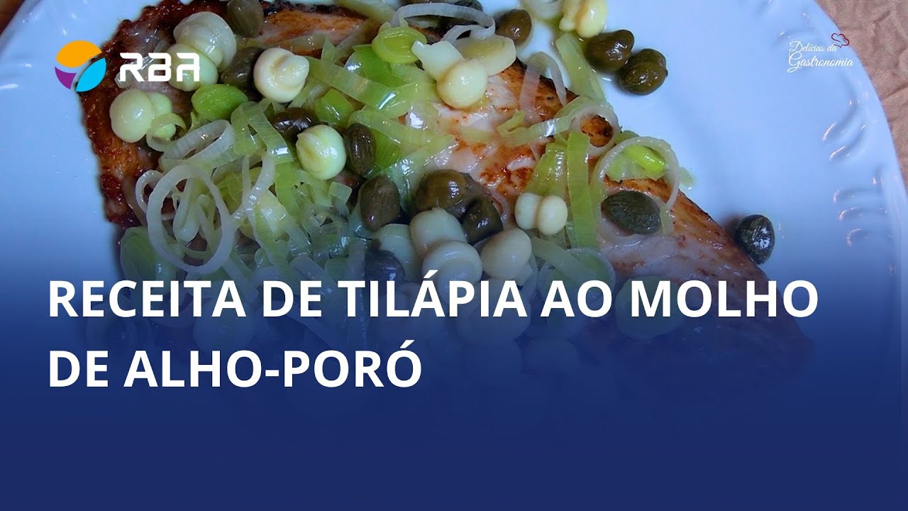 Tilápia ao molho de alho-poró é destaque no quadro Delícias da Gastronomia