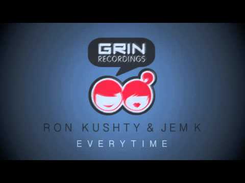 Ron Kushty & Jem K - Everytime [Grin Recordings]
