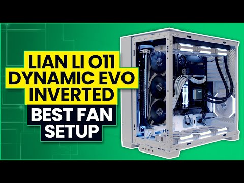 Lian Li O11 Dynamic EVO Reverse Mode - Best Fan Configuration