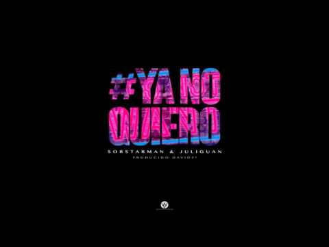 #YaNoQuiero - Sorstarman and Juliguan - Prod. David 5º