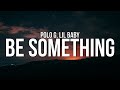 Polo G Be Something Lyrics Ft Lil Baby