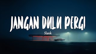 Download lagu Slank - Jangan Dulu Pergi (Lirik Mix) mp3 Download lagu Slank - Jangan Dulu Pergi (Lirik Mix) mp3