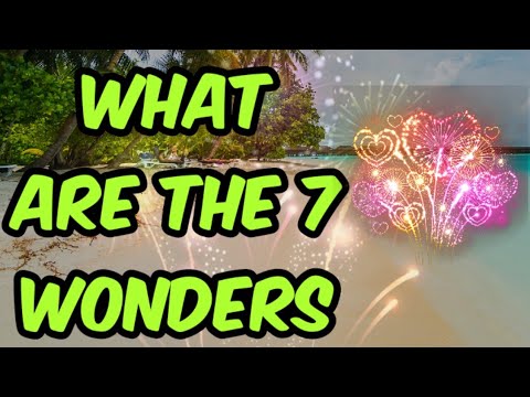 WHAT ARE SEVEN WONDERS