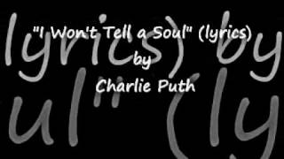 Charlie Puth - I Won`t Tell A Soul (Lyrics)