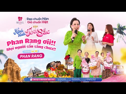 Teaser Tập 10: Hành Trình Tỏa Sắc Mùa 2 - Việt Hương và Seoul Center đã ghé thăm Phan Rang rồi đây!