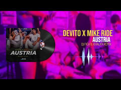 DEVITO x MIKE RIDE - AUSTRIA (Dj Fića & Khalifa Remix)