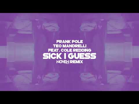 Frank Pole & Teo Mandrelli feat. Cole Redding - Sick I Guess (Noven Remix)